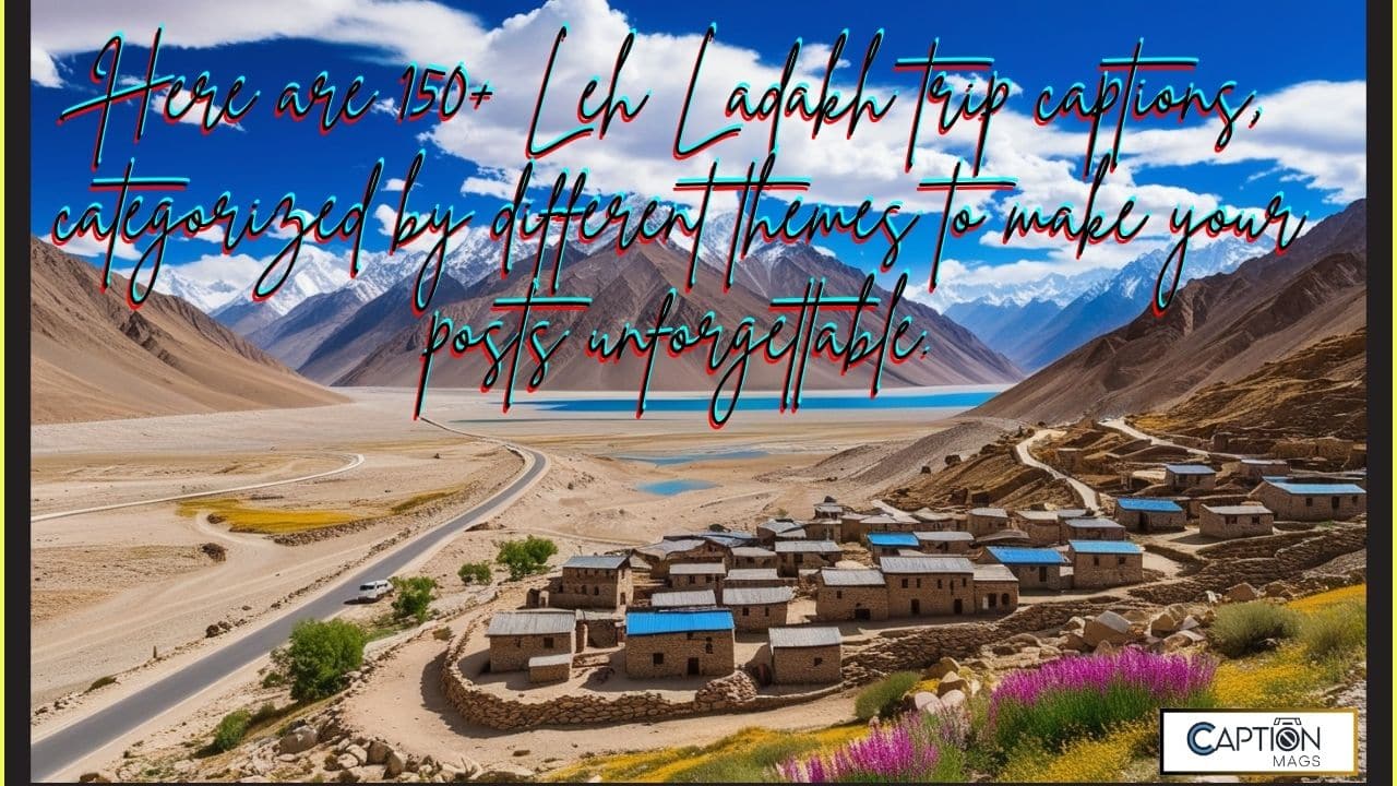 Best 150+ Leh Ladakh Trip Captions For Instagram