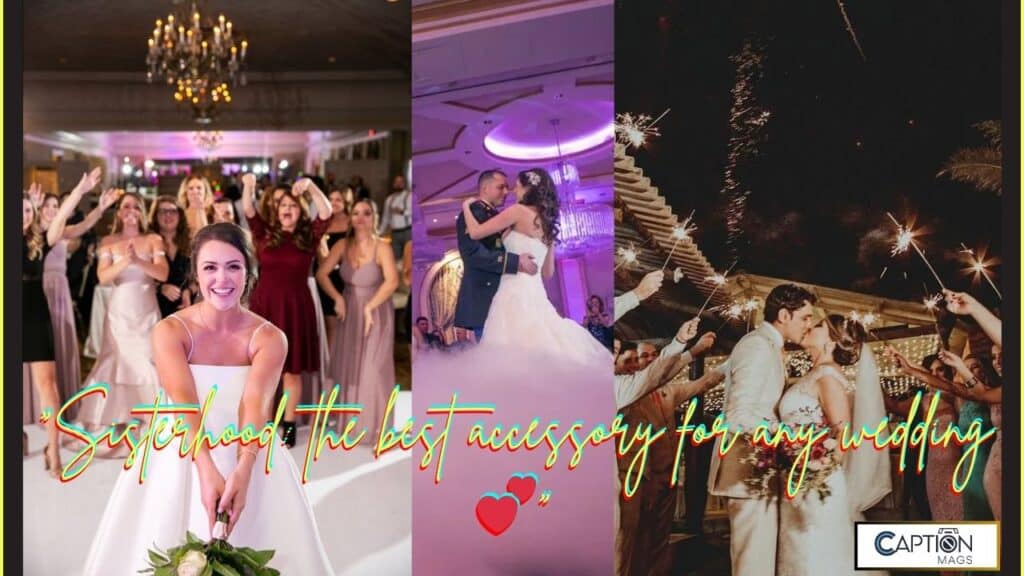 145+ Best and Powerful Sister Wedding Captions for Instagram
