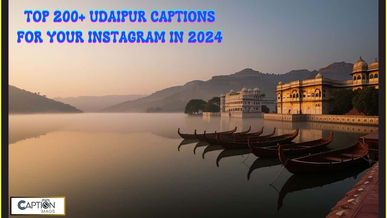 Top 200+ Udaipur Captions for Your Instagram in 2024