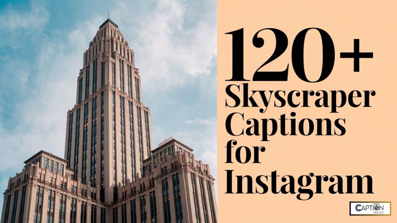 120+ Best Skyscraper Captions For Instagram & Quotes