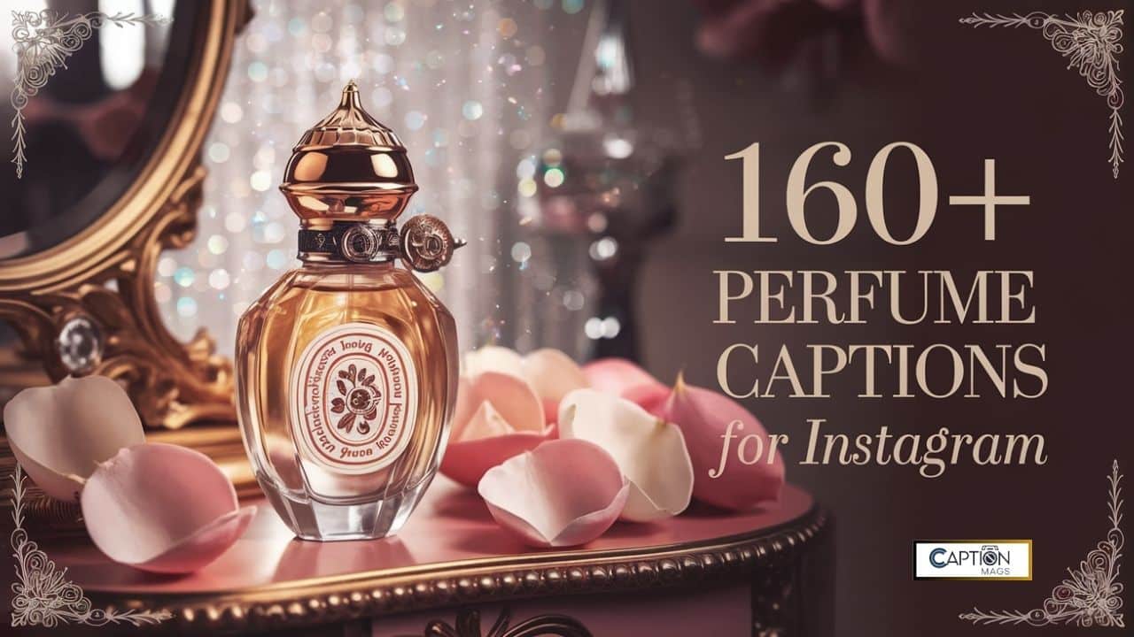 160+ Best Perfume Captions For Instagram