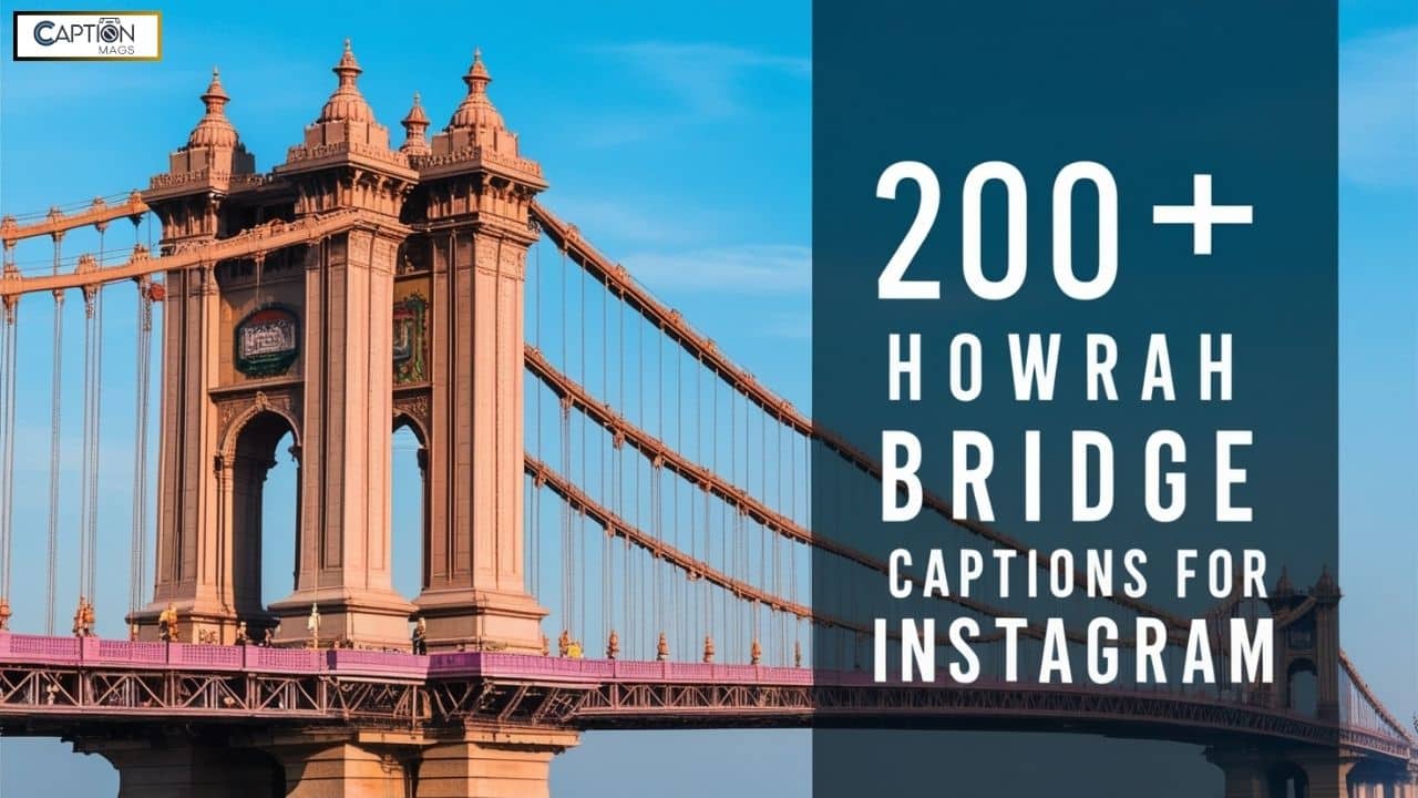 200+ Best Howrah Bridge Captions For Instagram