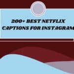 200+ Best Netflix Captions For Instagram