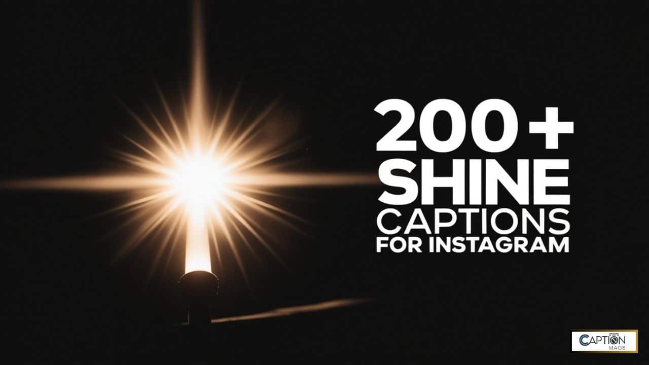 200+ Best Shine Captions For Instagram