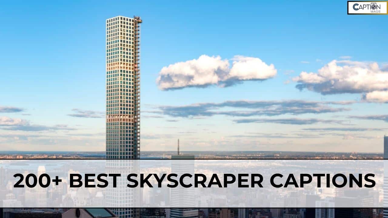 200+ Best Skyscraper Captions