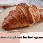 215+ Best Croissant Captions For Instagram In 2025