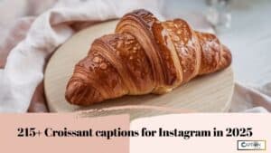 215+ Best Croissant Captions For Instagram In 2025