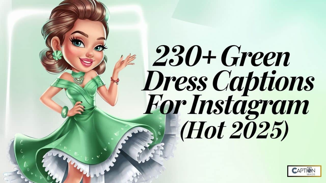 230+ Best Green Dress Captions For Instagram (HOT 2025)