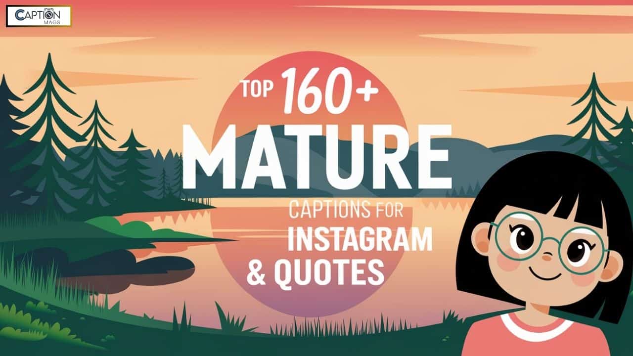 Top 160+ Mature Captions For Instagram & Quotes