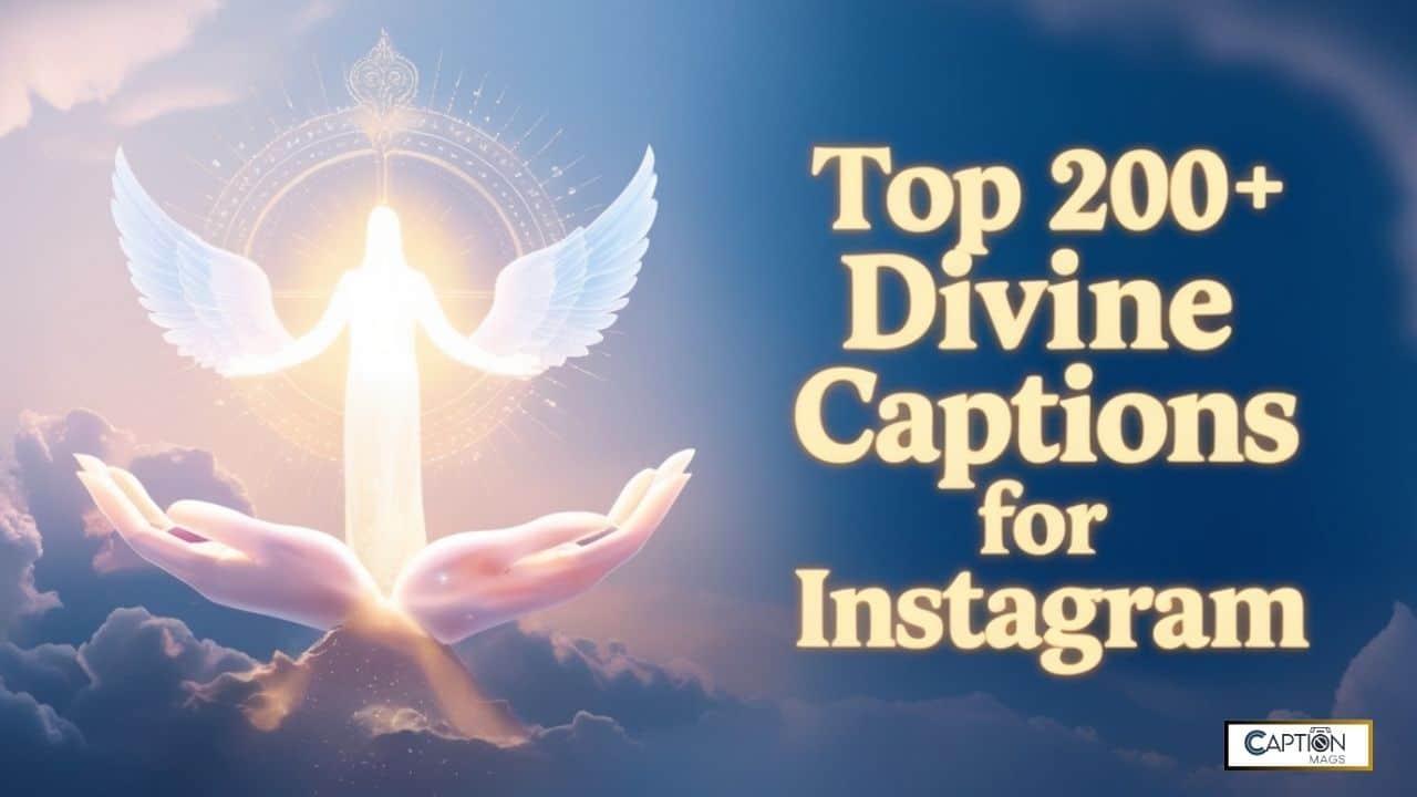 Top 200+ Best Divine Captions For Instagram