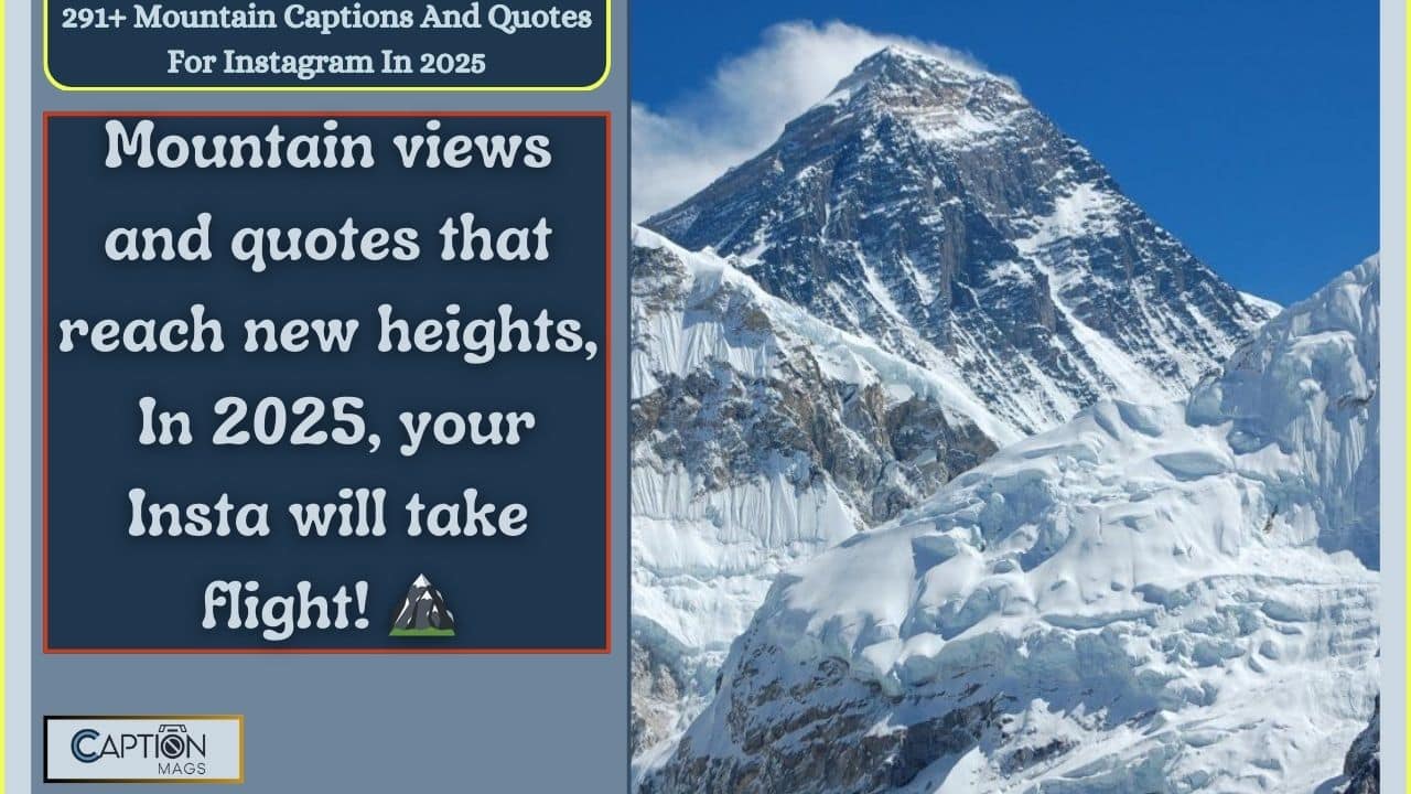 291+ Mountain Captions And Quotes For Instagram In 2025