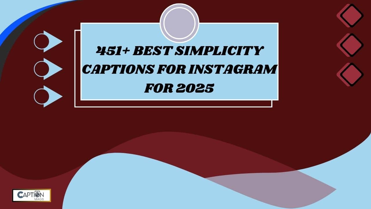 451+ Best Simplicity Captions For Instagram For 2025