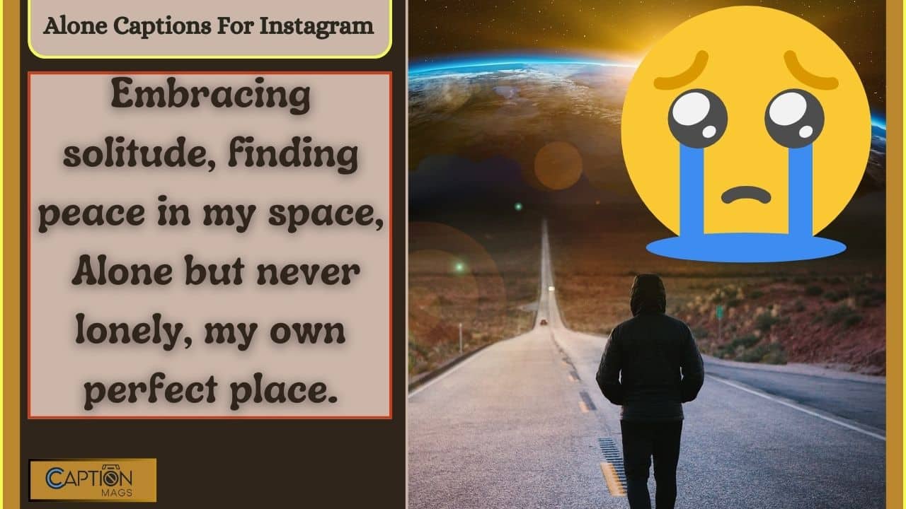 501+ Alone Captions For Instagram: Embrace Solitude with These Quotes