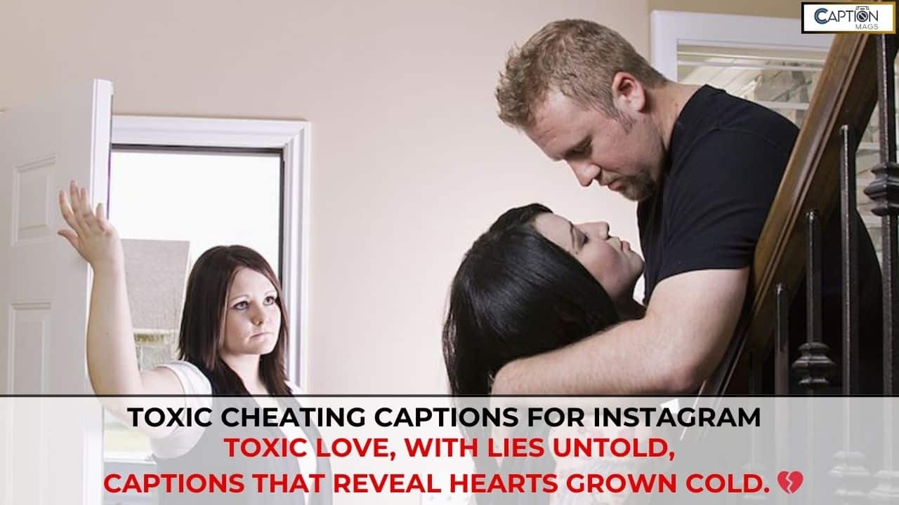 198+ Toxic Cheating Captions For Instagram In 2025