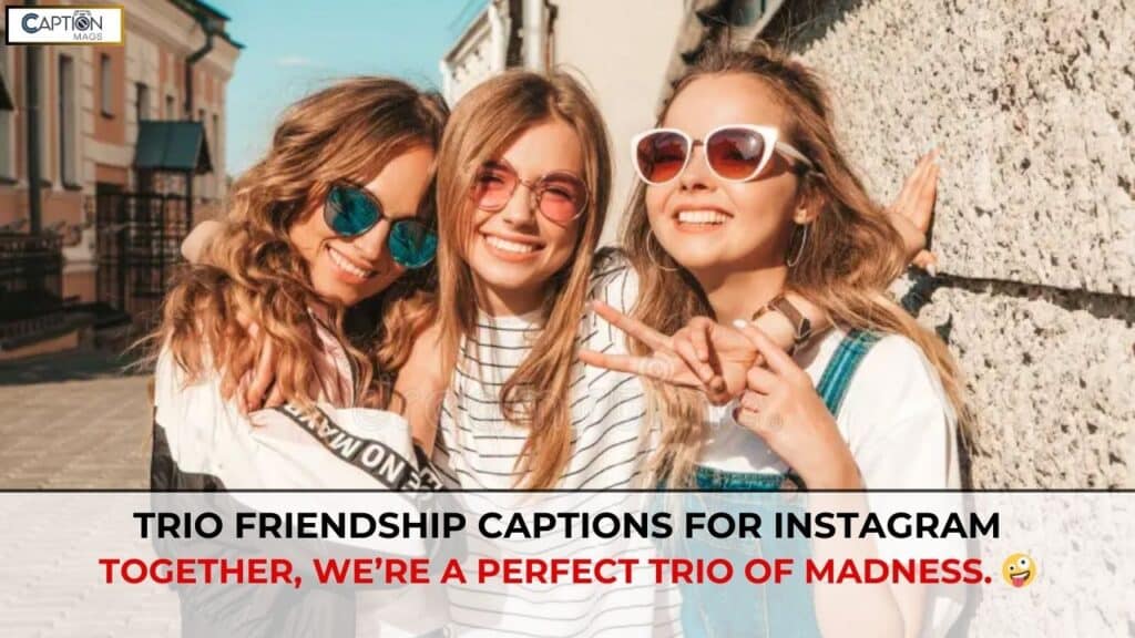 Trio Friendship Captions For Instagram