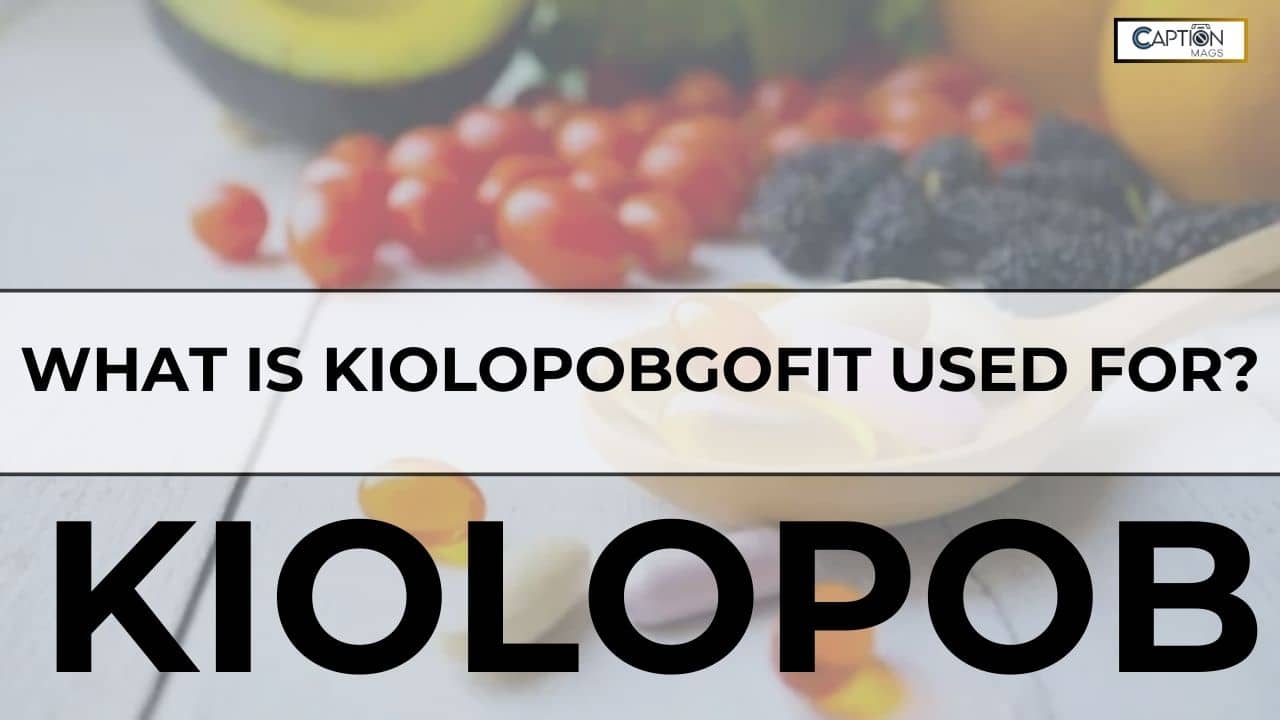 What is Kiolopobgofit Used For?