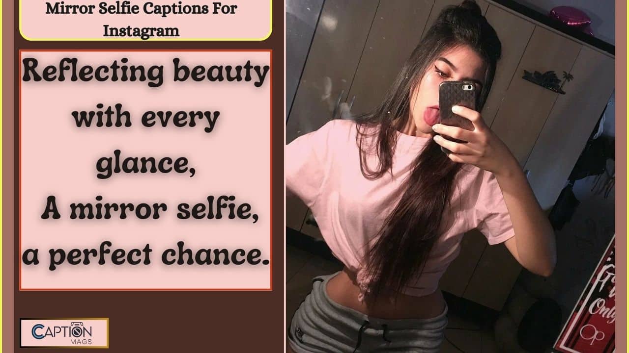 Mirror Selfie Captions For Instagram 2025: 303+ Mirror Selfie Captions & Quotes To Use On Instagram